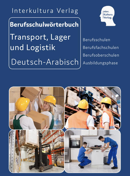 Berufsschulwörterbuch für Transport, Lager und Logistik Deutsch-Arabisch