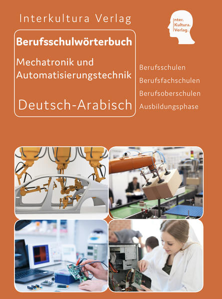 Berufsschulwörterbuch für Mechatronik und Automatisierungstechnik Deutsch-Arabisch