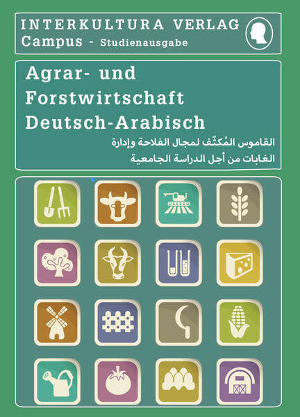 Interkultura Studienwörterbuch für Agrar- und Forstwirtschaft Deutsch-Arabisch