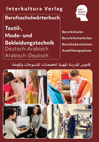 Interkultura Berufsschulwörterbuch für Textil-, Mode- und Bekleidungstechnik Deutsch-Arabisch