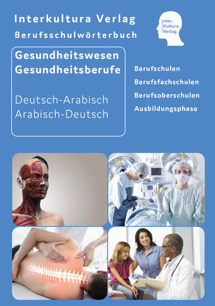 Interkultura Berufsschulwörterbuch für Gesundheitswesen und Gesundheitsberufe Arabisch-Deutsche