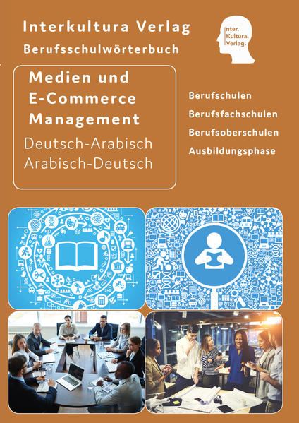 Interkultura Berufsschulwörterbuch für Medien- und E-Commerce Management Deutsch-Arabisch