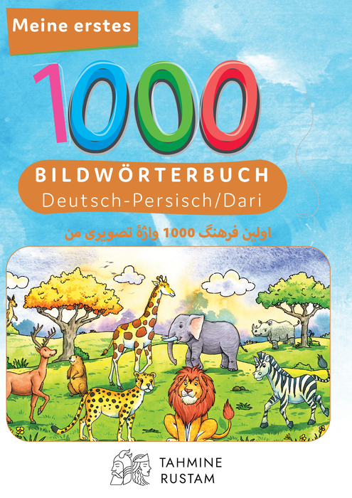 Tahmine und Rustam Meine ersten 1000 Wörter Bilderwörterbuch Deutsch-Persisch/Dari