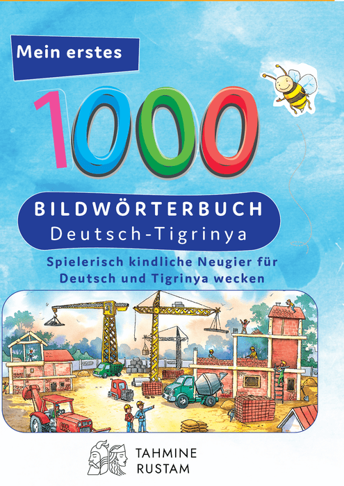 Tahmine und Rustam Meine ersten 1000 Wörter Bildwörterbuch Deutsch-Tigrinya