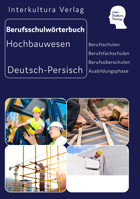 Interkultura Berufsschulwörterbuch für Ausbildungsberufe im Hochbauwesen Deutsch-Persisch