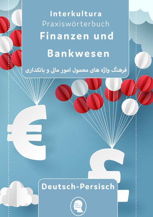 Interkultura Praxiswörterbuch für Finanzen und Bankwesen Deutsch-Persisch