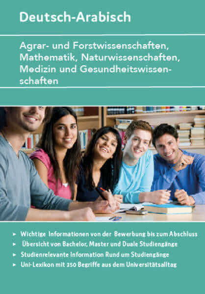 Interkultura Studienführer Agrar- und Forstwissenschaften, Mathematik, Naturwissenschaften, Medizin und Gesundheitswissenschaften Deutsch-Arabisch - Eine umfassende Darstellung der Agrar- und Forstwissenschaften, Mathematik, Naturwissenschaften, Medizin u