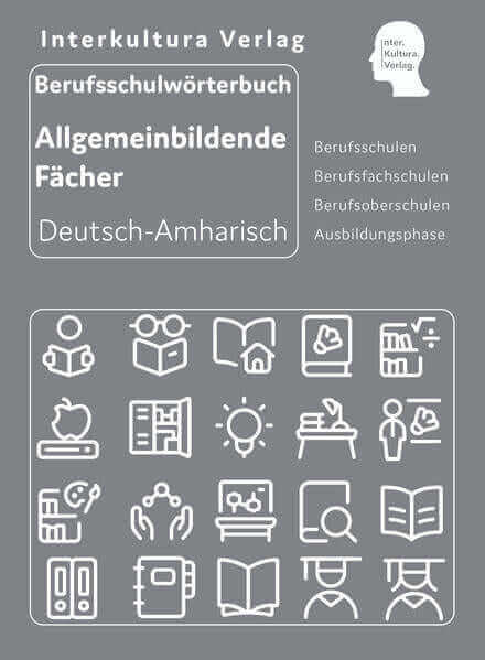 Interkultura Berufsschulwörterbuch für allgemeinbildende Fächer Deutsch-Amharisch (Halbleder) - Eine umfassende Darstellung des Berufsschulvokabulars in dem Bereich allgemeinbildende Fächer auf Deutsch und Amharisch