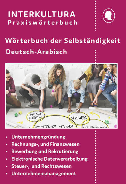 Frontcover: Interkultura Wörterbuch der Selbständigkeit Deutsch-Arabisch - Eine Ansammlung an Vokabulars zum Thema Selbstständigkeit auf Deutsch und Arabisch