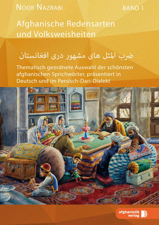  Frontcover: Afghanische Redensarten und Volksweisheiten BAND 1 Deutsch-Persisch-Dari - Eine umfassende Darstellung afghanischer Redensarten und Volksweisheiten auf Deutsch, Persisch und Dari in Band 1