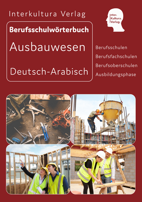 Interkultura Berufsschulwörterbuch für Ausbildungsberufen im Ausbauwesen Deutsch-Arabisch