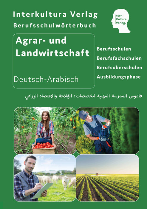  Frontcover: Interkultura Berufsschulwörterbuch für Agrar- und Landwirtschaft für Ausbildung Deutsch-Arabisch - Eine umfassende Darstellung des Berufsschulwortschatzes für Auszubildende im Bereich Agrar- und Landwirtschaft auf Deutsch und Arabisch 