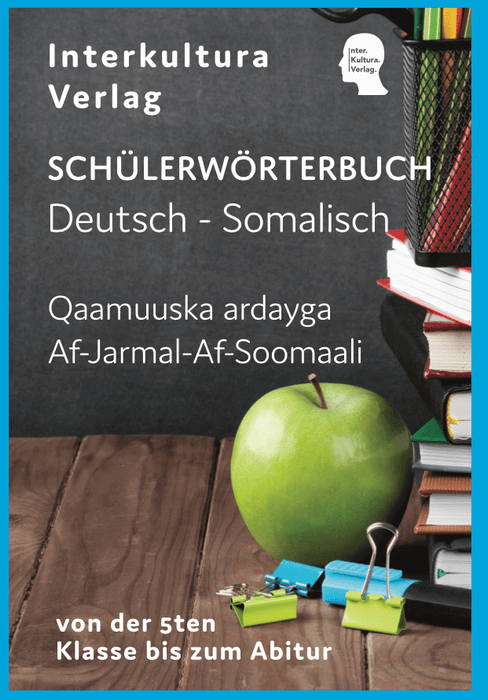 Interkultura Schülerwörterbuch Deutsch-Somali - Eine umfassende Darstellung des Schulwortschatzes auf Deutsch und Somali