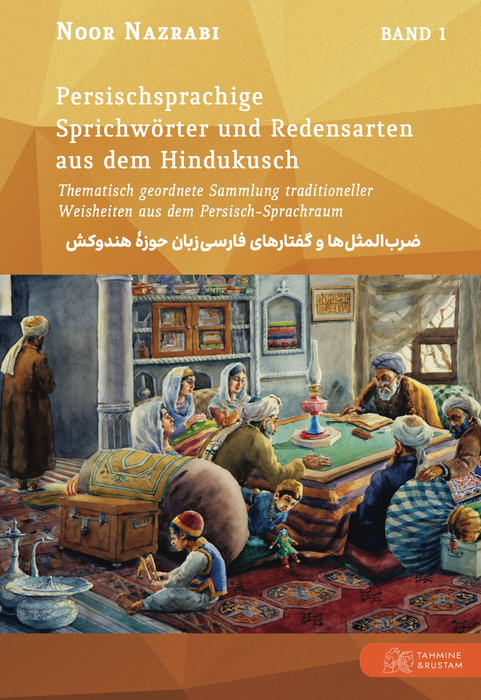 Persischsprachige Sprichwörter und Redensarten aus dem Hindukusch BAND 1