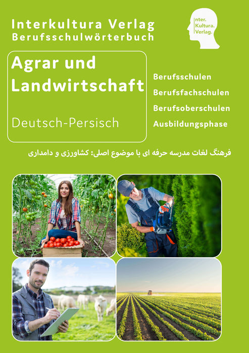  Frontcover: Interkultura Berufsschulwörterbuch für Agrar- und Landwirtschaft für Ausbildung Deutsch-Persisch - Eine umfassende Darstellung des Berufsschulwortschatzes für Auszubildende im Bereich Agrar- und Landwirtschaft auf Deutsch und Persisch