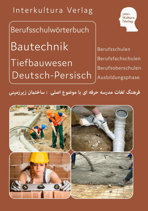 Frontcover: Interkultura Berufsschulwörterbuch für Ausbildungsberufen im Tiefbauwesen Deutsch-Arabisch - Eine umfassende Darstellung des Berufsschulwortschatzes im Bereich Ausbildungsberufe im Tiefbauwesen auf Deutsch und Persisch