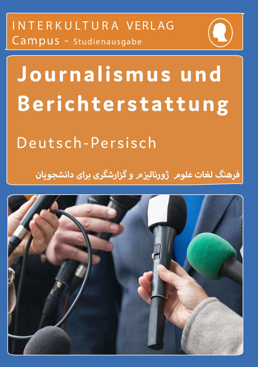  Frontcover: Interkultura Studienwörterbuch für Journalismus und Berichterstattung Deutsch-Persisch - Eine Ansammlung des Vokabulars im Bereich Journalismus und Berichterstattung auf Deutsch und Persisch