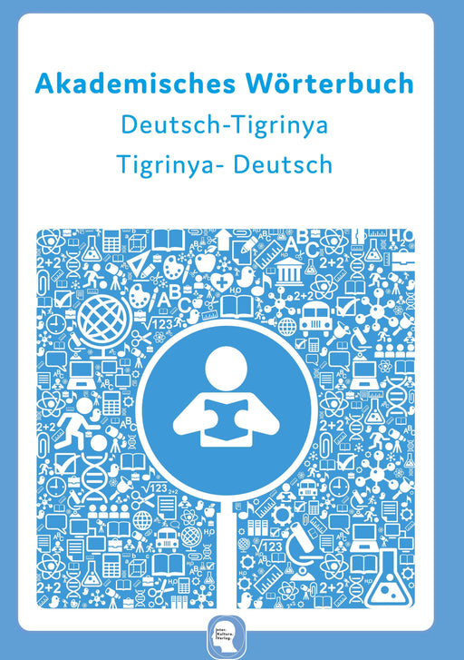 Frontcover: Interkultura Akademisches Wörterbuch Deutsch-Tigrinisch - Eine Ansammlung an akademischen Wörtern auf Deutsch und Tigrinisch